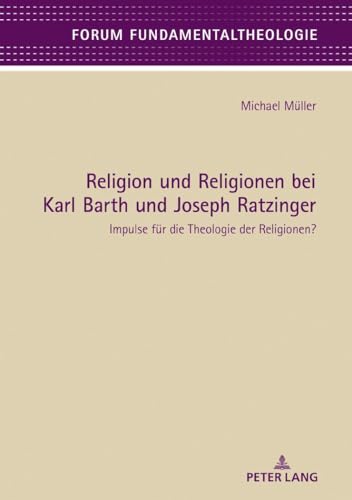 Imagen de archivo de Religion und Religionen bei Karl Barth und Joseph Ratzinger : Impulse fuer die Theologie der Religionen? a la venta por Ria Christie Collections