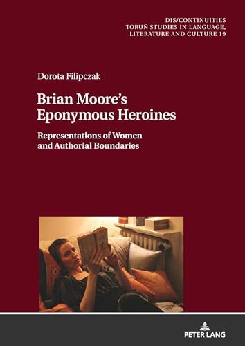 Stock image for Brian Moore's Eponymous Heroines : Representations of Women and Authorial Boundaries for sale by Ria Christie Collections