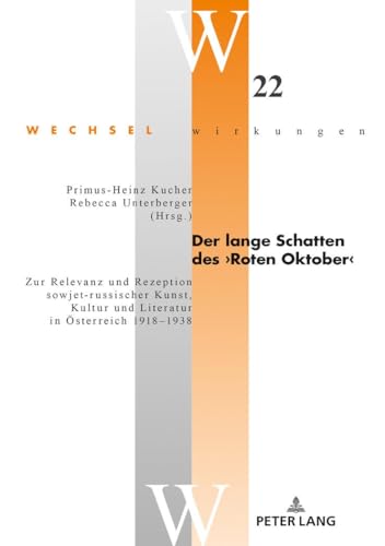 Stock image for Der lange Schatten des Roten Oktober Zur Relevanz und Rezeption sowjetrussischer Kunst, Kultur und Literatur in sterreich 19181938 22 Wechselwirkungen for sale by PBShop.store UK