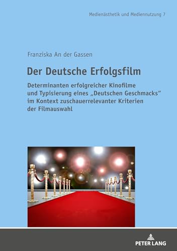 Stock image for Der Deutsche Erfolgsfilm : Determinanten erfolgreicher Kinofilme und Typisierung eines Deutschen Geschmacks im Kontext zuschauerrelevanter Kriterien der Filmauswahl for sale by Ria Christie Collections