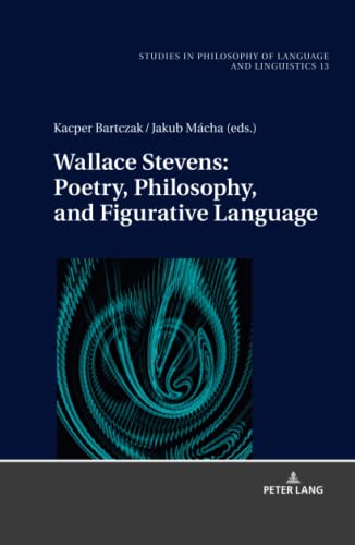 Beispielbild fr Wallace Stevens: Poetry, Philosophy, and Figurative Language (Studies in Philosophy of Language and Linguistics) zum Verkauf von Books From California