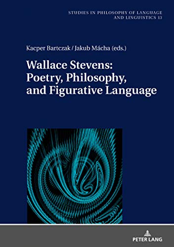 9783631769515: Wallace Stevens: Poetry, Philosophy, and Figurative Language: 13 (Studies in Philosophy of Language and Linguistics)