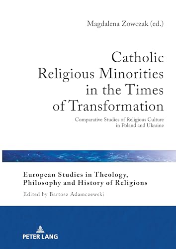 Beispielbild fr Catholic Religious Minorities in the Times of Transformation : Comparative Studies of Religious Culture in Poland and Ukraine zum Verkauf von Ria Christie Collections