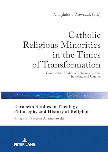 Stock image for Catholic Religious Minorities in the Times of Transformation : Comparative Studies of Religious Culture in Poland and Ukraine for sale by Ria Christie Collections