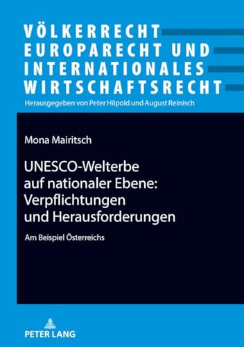 Stock image for UNESCO-Welterbe auf nationaler Ebene: Verpflichtungen und Herausforderungen : Am Beispiel Oesterreichs for sale by Ria Christie Collections