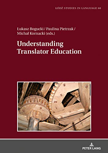 9783631770887: Understanding Translator Education: 60 (Lodz Studies in Language)