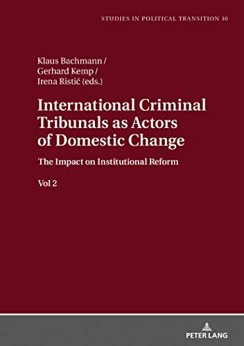 9783631770894: International Criminal Tribunals as Actors of Domestic Change.: The Impact on Institutional Reform vol 2: 10 (Studies in Political Transition)
