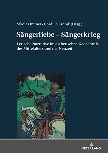 Stock image for Sngerliebe ? Sngerkrieg: Lyrische Narrative im sthetischen Gedchtnis des Mittelalters und der Neuzeit (German Edition) for sale by Jasmin Berger