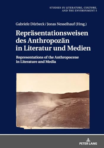 Stock image for Repraesentationsweisen des Anthropozaen in Literatur und Medien : Representations of the Anthropocene in Literature and Media for sale by Ria Christie Collections