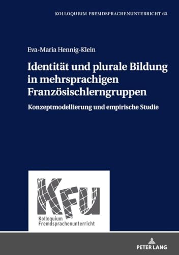 Stock image for Identitaet und plurale Bildung in mehrsprachigen Franzoesischlerngruppen : Konzeptmodellierung und empirische Studie for sale by Ria Christie Collections