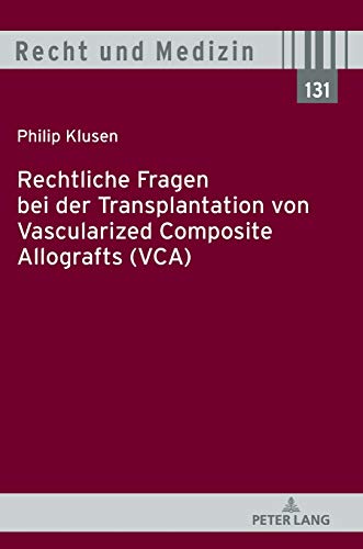 Stock image for Rechtliche Fragen bei der Transplantation von Vascularized Composite Allografts (VCA) for sale by Ria Christie Collections