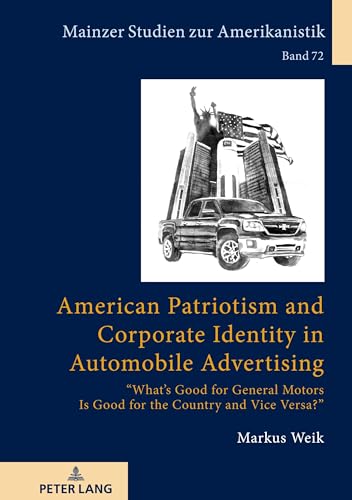 Stock image for American Patriotism and Corporate Identity in Automobile Advertising : What's Good for General Motors Is Good for the Country and Vice Versa? for sale by Ria Christie Collections