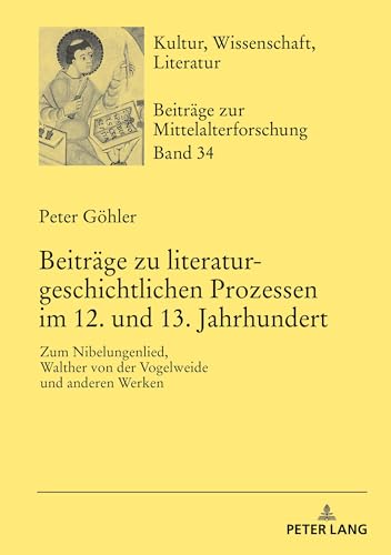 9783631778395: Beitrge zu literaturgeschichtlichen Prozessen im 12. und 13. Jahrhundert: Zum Nibelungenlied, Walther von der Vogelweide und anderen Werken: 34 (Kultur, Wissenschaft, Literatur)