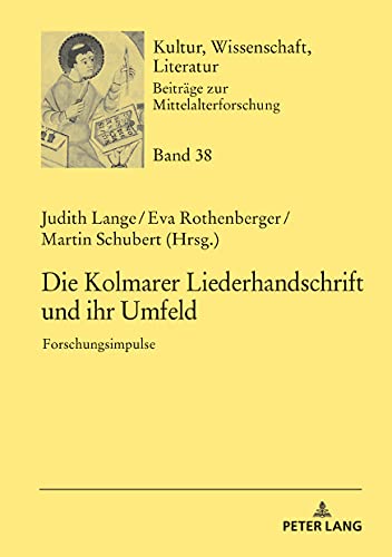 9783631778425: Die Kolmarer Liederhandschrift und ihr Umfeld: Forschungsimpulse: 38 (Kultur, Wissenschaft, Literatur)