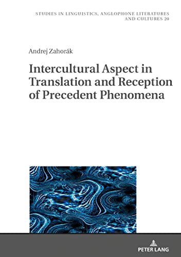 9783631781074: Intercultural Aspect in Translation and Reception of Precedent Phenomena: 20 (Studies in Linguistics, Anglophone Literatures and Cultures)