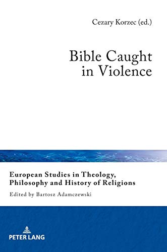 Beispielbild fr Bible Caught in Violence (European Studies in Theology, Philosophy and History of Religions) zum Verkauf von Brook Bookstore