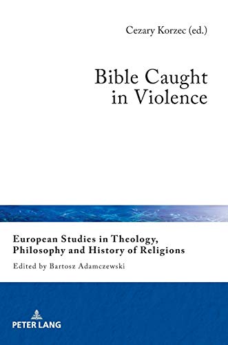 Stock image for Bible Caught in Violence (European Studies in Theology, Philosophy and History of Religions) for sale by Brook Bookstore