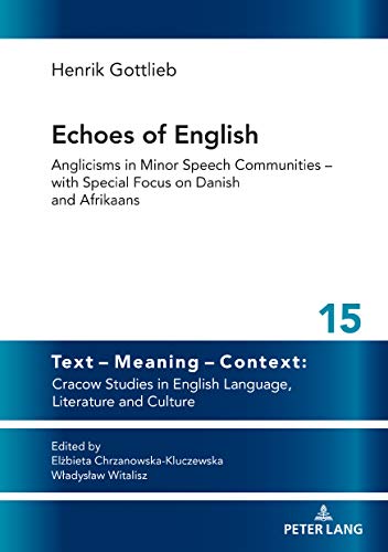 Beispielbild fr Echoes of English: Anglicisms in Minor Speech Communities " with Special Focus on Danish and Afrikaans (Text " Meaning " Context: Cracow Studies in English Language, Literature and Culture) zum Verkauf von Books From California