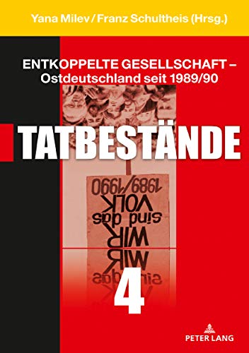 9783631787311: Entkoppelte Gesellschaft  Ostdeutschland seit 1989/90: Band 4: Tatbestnde