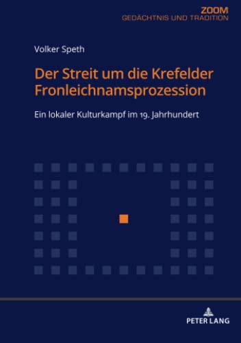 Stock image for Der Streit um die Krefelder Fronleichnamsprozession : Ein lokaler Kulturkampf im 19. Jahrhundert for sale by Ria Christie Collections