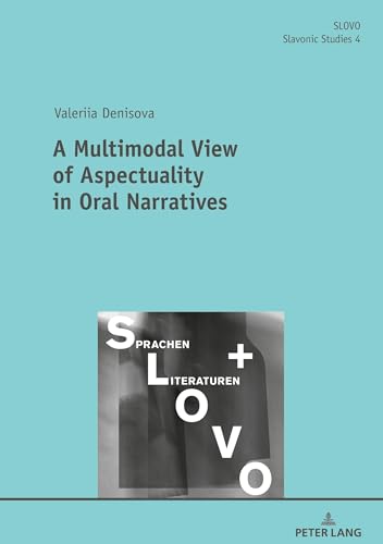 9783631787939: A Multimodal View of Aspectuality in Oral Narratives: 4 (SLOVO: Slavistische Studien. Slavonic Studies)