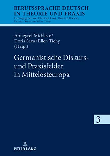 9783631791462: Germanistische Diskurs- und Praxisfelder in Mittelosteuropa: 3 (Berufssprache Deutsch in Theorie Und Praxis)