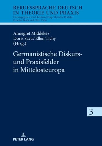 9783631791462: Germanistische Diskurs- und Praxisfelder in Mittelosteuropa: 3 (Berufssprache Deutsch in Theorie Und Praxis)