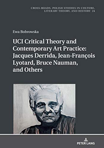 Beispielbild fr UCI Critical Theory and Contemporary Art Practice: Jacques Derrida, Jean-François Lyotard, Bruce Nauman, and Others : With a Prologue by Georges Van Den Abbeele zum Verkauf von Ria Christie Collections