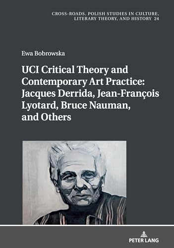 Beispielbild fr UCI Critical Theory and Contemporary Art Practice: Jacques Derrida, Jean-François Lyotard, Bruce Nauman, and Others : With a Prologue by Georges Van Den Abbeele zum Verkauf von Ria Christie Collections