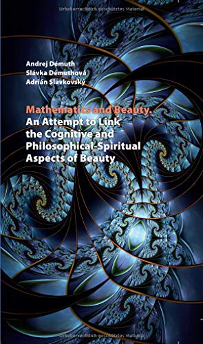 Imagen de archivo de Mathematics and Beauty: An Attempt to Link the Cognitive and Philosophical-Spiritual Aspects of Beauty (Spectrum Slovakia) (German Edition) a la venta por Irish Booksellers