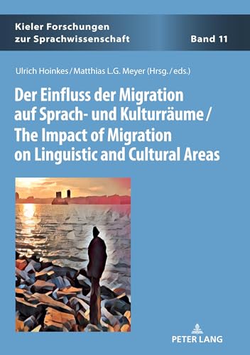 9783631797204: Der Einfluss der Migration auf Sprach- und Kulturrume / The Impact of Migration on Linguistic and Cultural Areas: 11 (Kieler Forschungen zur Sprachwissenschaft)