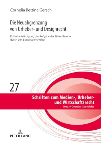 9783631797815: Die Neuabgrenzung von Urheber- und Designrecht: Kritische Wuerdigung der Aufgabe der Stufentheorie durch den BGH: 27 (Schriften Zum Medien-, Urheber- Und Wirtschaftsrecht)