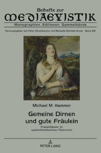 Stock image for Gemeine Dirnen und gute Fraeulein : Frauenhaeuser im spaetmittelalterlichen Oesterreich for sale by Ria Christie Collections