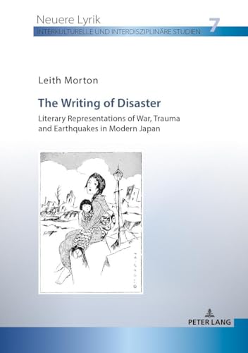 Stock image for The Writing of Disaster Literary Representations of War, Trauma and Earthquakes in Modern Japan 7 Neuere Lyrik Interkulturelle und interdisziplinaere Studien for sale by PBShop.store US