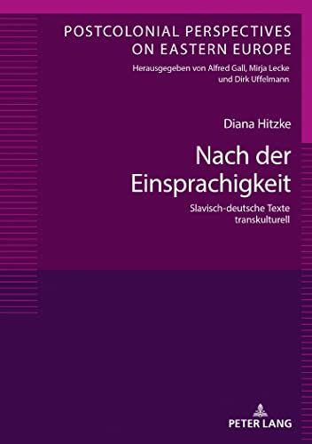 9783631802892: Nach der Einsprachigkeit: Slavisch-deutsche Texte transkulturell: 6 (Postcolonial Perspectives on Eastern Europe)