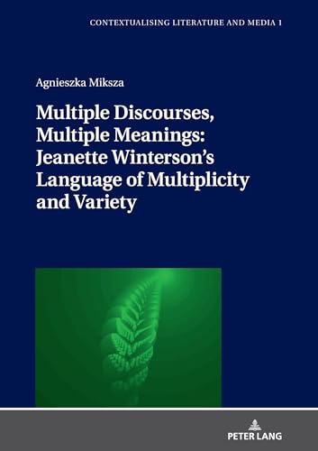 Beispielbild fr Multiple discourses, multiple meanings: Jeanette Winterson's language of multiplicity and variety. Contextualising literature and media ; Volume 1 zum Verkauf von Fundus-Online GbR Borkert Schwarz Zerfa