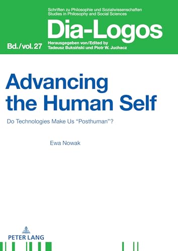 Imagen de archivo de Advancing the Human Self: Do Technologies Make Us Posthuman? a la venta por Revaluation Books