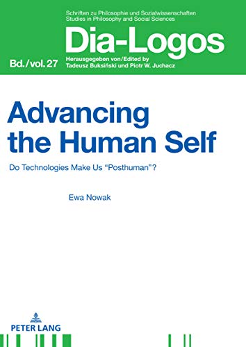 Stock image for Advancing the Human Self : Do Technologies Make Us "Posthuman"? for sale by Ria Christie Collections