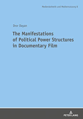 Stock image for The Manifestations of Political Power Structures in Documentary Film for sale by Ria Christie Collections