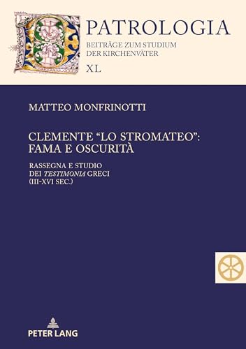 Beispielbild fr Clemente "lo Stromateo": fama e oscurit : Rassegna e studio dei Testimonia greci (III-XVI sec.) zum Verkauf von Ria Christie Collections