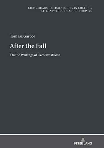 Stock image for After the Fall On the Writings of Czesaw Miosz 26 CrossRoads Polish Studies in Culture, Literary Theory, and History for sale by PBShop.store US