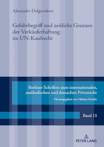 Beispielbild fr Gefahrbegriff und zeitliche Grenzen der Verkuferhaftung im UN-Kaufrecht: Dissertationsschrift (Berliner Schriften zum internationalen, auslndischen und deutschen Privatrecht, Band 13) zum Verkauf von medimops