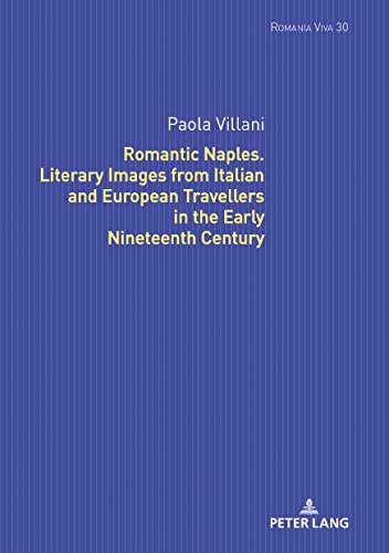 Stock image for Romantic Naples. Literary Images from Italian and European Travellers in the Early Nineteenth Century for sale by Ria Christie Collections