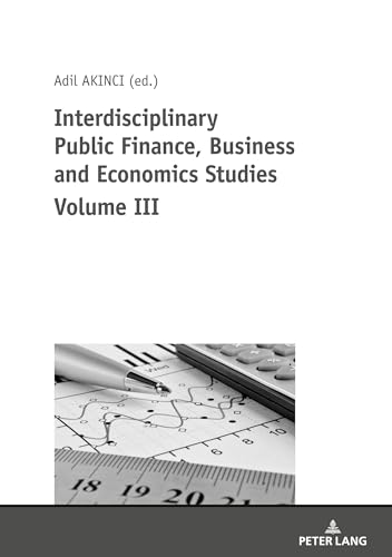 Imagen de archivo de Interdisciplinary Public Finance, Business and Economics Studies Volume III a la venta por Books From California