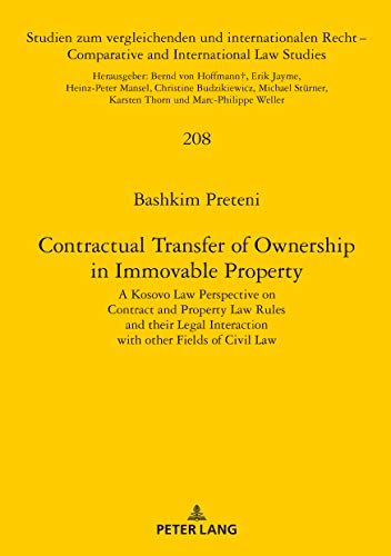 9783631820377: Contractual Transfer of Ownership in Immovable Property: A Kosovo Law Perspective on Contract and Property Law Rules and their Legal Interaction with ... / Comparative and International Law Studies)