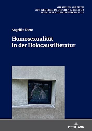 9783631823156: Homosexualitt in der Holocaustliteratur: 37 (Gieener Arbeiten Zur Neueren Deutschen Literatur Und Litera)