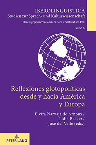 9783631827888: Reflexiones glotopolticas desde y hacia Amrica y Europa (6) (Iberolinguistica)