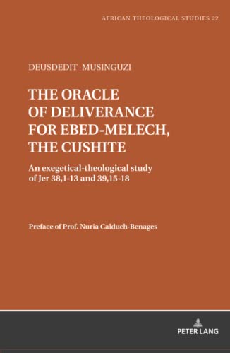 Stock image for The oracle of deliverance for Ebed-Melech, the cushite : An exegetical-theological study of Jer 38,1-13 and 39,15-18 for sale by Ria Christie Collections