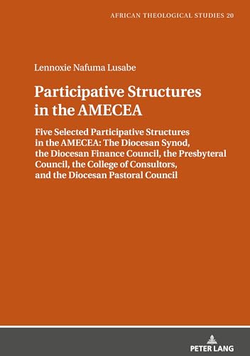 Beispielbild fr Participative Structures in the AMECEA: Five Selected Participative Structures in the AMECEA: The Diocesan Synod, the Diocesan Finance Council, the . Studies / Etudes Th ologiques Africaines) zum Verkauf von Books From California