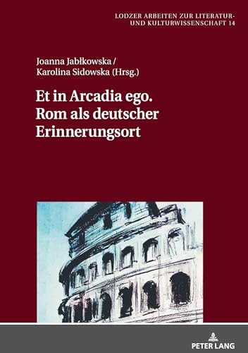 Stock image for Et in Arcadia ego. Rom als deutscher Erinnerungsort for sale by Ria Christie Collections